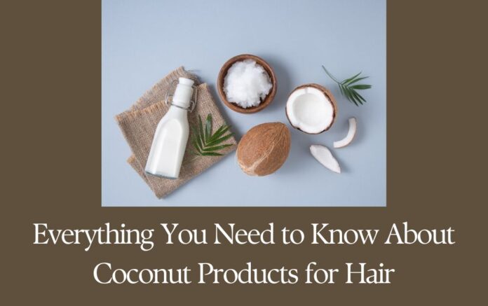 Coconut Products for Hair Healthy and Gorgeous Hair