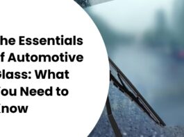 The Essentials of Automotive Glass What You Need to Know