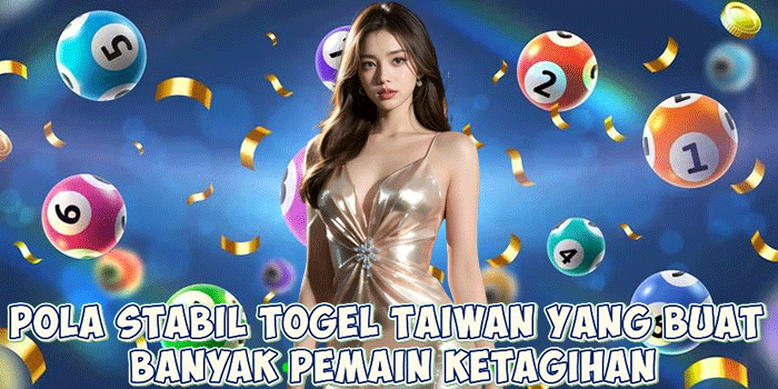 Pola Stabil Togel Taiwan Yang Buat Banyak Pemain Ketagihan