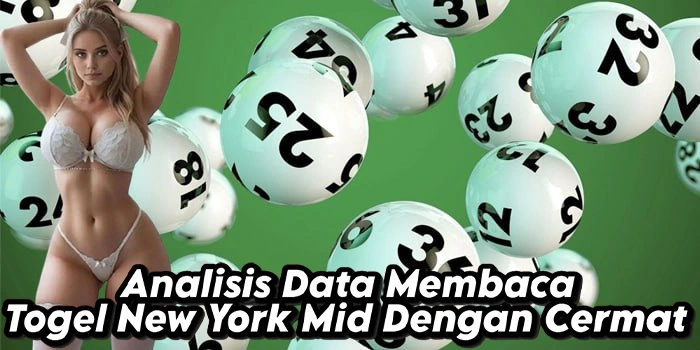 Analisis Data Membaca Togel New York Mid Dengan Cermat