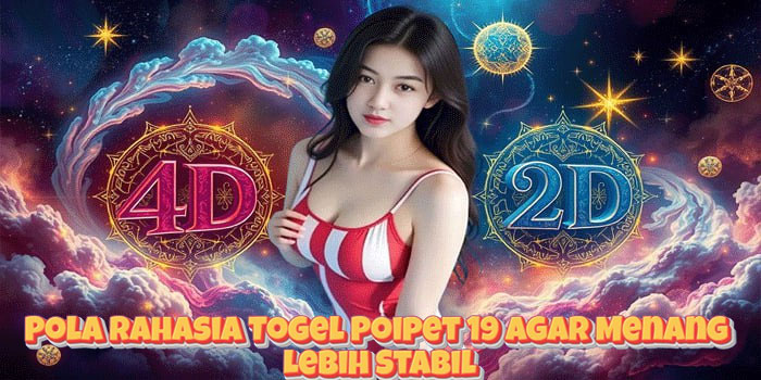 Pola Rahasia Togel Poipet 19 Agar Menang Lebih Stabil