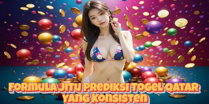 Formula Jitu Prediksi Togel Qatar Yang Konsisten